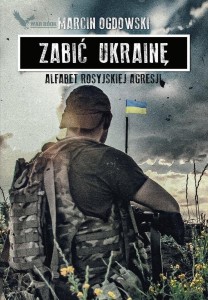 ZABIĆ UKRAINĘ. ALFABET ROSYJSKIEJ...(Z AUTOGRAFEM)