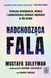 NADCHODZĄCA FALA. SZTUCZNA INTELIGENCJA, WŁADZA...