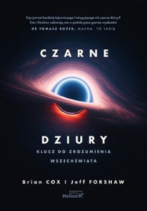 CZARNE DZIURY. KLUCZ DO ZROZUMIENIA WSZECHŚWIATA