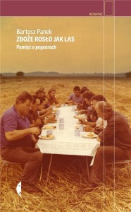 ZBOŻE ROSŁO JAK LAS. PAMIĘĆ O PEGEERACH
