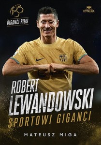 ROBERT LEWANDOWSKI. SPORTOWI GIGANCI, MATEUSZ MIGA