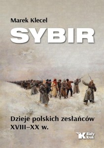 SYBIR. DZIEJE POLSKICH ZESŁAŃCÓW XVIII XX W.