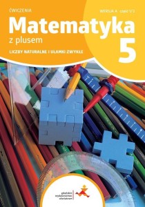 MATEMATYKA SP 5 Z PLUSEM ĆW. LICZBY NATURALNE... A