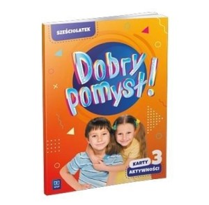 DOBRY POMYSŁ! SZEŚCIOLATEK. KARTY AKTYWNOŚCI CZ.3