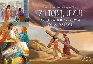 ZA TOBĄ, JEZU! DROGA KRZYŻOWA DLA DZIECI