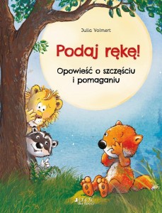 PODAJ RĘKĘ! OPOWIEŚĆ O SZCZĘŚCIU I POMAGANIU