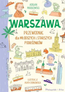 WARSZAWA. PRZEWODNIK DLA MŁODSZYCH I STARSZYCH...