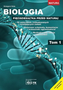 BIOLOGIA - PIĘĆDZIESIĄTKA PRZED MATURĄ T.1