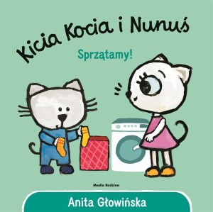KICIA KOCIA I NUNUŚ. SPRZĄTAMY! W.2
