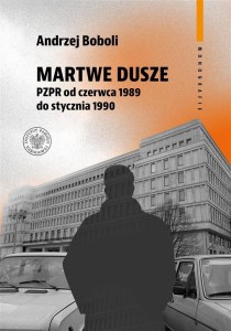 MARTWE DUSZE. PZPR OD CZERWCA 1989 DO STYCZNIA...