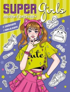 SUPER GIRLS! MODOWE PRZYGODY Z ZADANIAMI..