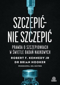 SZCZEPIĆ - NIE SZCZEPIĆ. PRAWDA O SZCZEPIONKACH