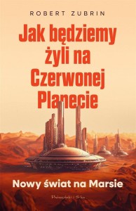 JAK BĘDZIEMY ŻYLI NA CZERWONEJ PLANECIE