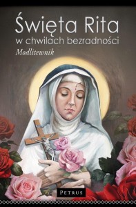 ŚWIĘTA RITA W CHWILACH BEZRADNOŚCI. MODLITEWNIK TW