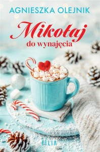 MIKOŁAJ DO WYNAJĘCIA, AGNIESZKA OLEJNIK