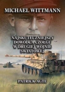 MICHAEL WITTMANN. NAJSKUTECZNIEJSZY DOWÓDCA...T.1