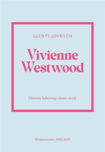 VIVIENNE WESTWOOD.HISTORIA KULTOWEGO DOMU MODY.
