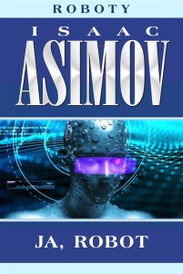 ROBOTY T.1 JA, ROBOT, ISAAC ASIMOV