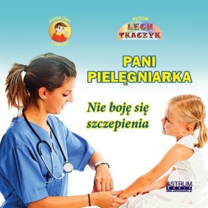 PANI PIELĘGNIARKA. NIE BOJĘ SIĘ SZCZEPIENIA