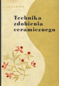 TECHNIKA ZDOBIENIA CERAMICZNEGO, ERYK RÓŻEWICZ