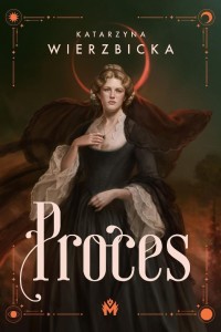 DNI SĄDU T.1 PROCES, KATARZYNA WIERZBICKA