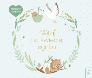 ALBUM RODZINNY. WITAJ NA ŚWIECIE, SYNKU, WILGA