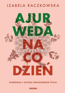 AJURWEDA NA CO DZIEŃ, IZABELA RACZKOWSKA