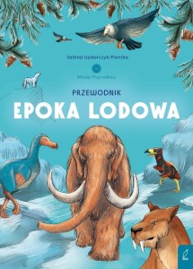 MŁODZI PRZYRODNICY. PRZEWODNIK PO EPOCE LODOWEJ