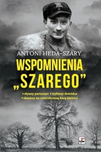 WSPOMNIENIA SZAREGO, ANTONI HEDA-SZARY