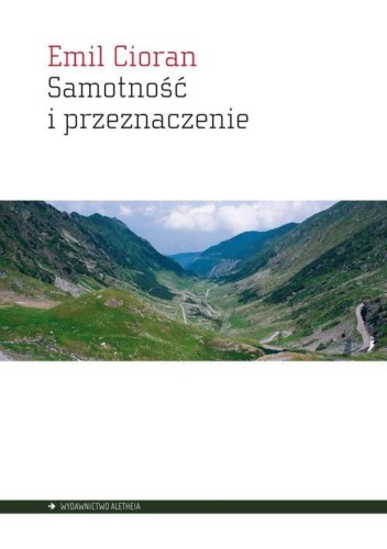 Samotność i przeznaczenie, Emil Cioran