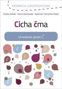 CICHA ĆMA. UTRWALANIE GŁOSKI Ć