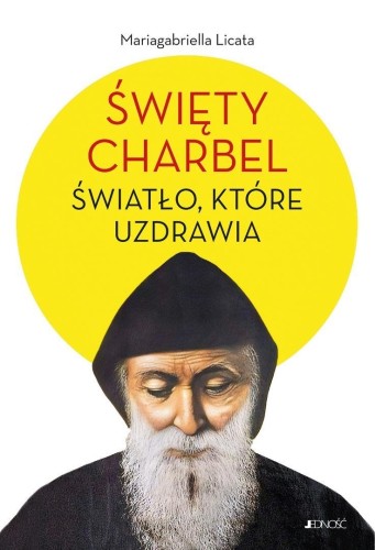 Święty Charbel. Światło, które uzdrawia