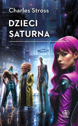 Freyaverse T.1 Dzieci Saturna, Charles Stross