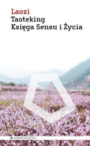 TAOTEKING. KSIĘGA SENSU I ŻYCIA, LAOZI