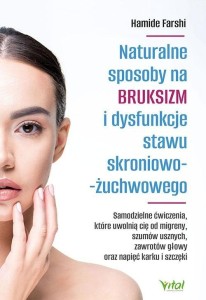 NATURALNE SPOSOBY NA BRUKSIZM I DYSFUNKCJE STAWU..