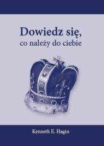 DOWIEDZ SIĘ, CO NALEŻY DO CIEBIE, KENNETH E. HAGIN