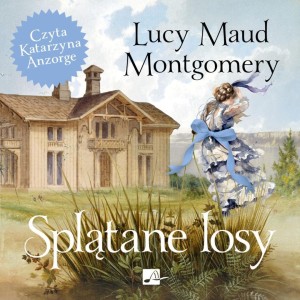SPLĄTANE LOSY AUDIOBOOK, LUCY MAUD MONTGOMERY