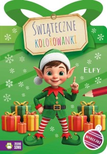 ŚWIĄTECZNE KOLOROWANKI. ELFY, PRACA ZBIOROWA