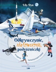 ODKRYWCZYNIE, ZDOBYWCZYNIE, PODRÓŻNICZKI, LILY DYU