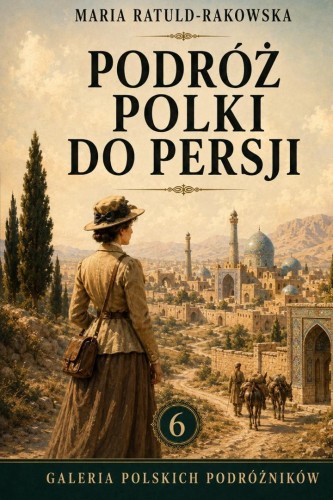 Podróż Polki do Persji, Maria Ratuld-Rakowska