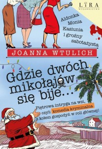 GDZIE DWÓCH MIKOŁAJÓW SIĘ BIJE..., JOANNA WTULICH