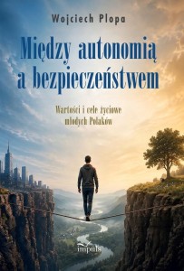MIĘDZY AUTONOMIĄ A BEZPIECZEŃSTWEM.
