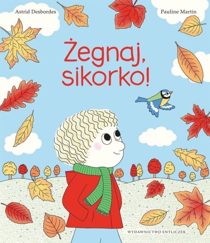 Żegnaj, sikorko!, Astrid Desbordes, Pauline Martin