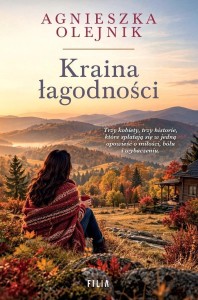 KRAINA ŁAGODNOŚCI, AGNIESZKA OLEJNIK