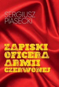 ZAPISKI OFICERA ARMII CZERWONEJ, SERGIUSZ PIASECKI