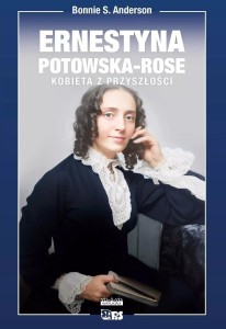 ERNESTYNA POTOWSKA-ROSE. KOBIETA Z PRZYSZŁOŚCI