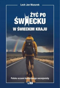 ŻYĆ PO ŚWIECKU W ŚWIECKIM KRAJU, LECH JAN MAZUREK