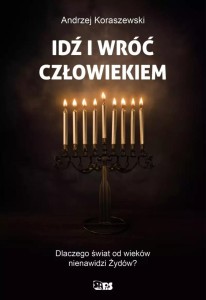 IDŹ I WRÓĆ CZŁOWIEKIEM, ANDRZEJ KORASZEWSKI