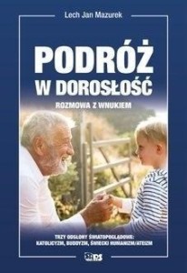 PODRÓŻ W DOROSŁOŚĆ. ROZMOWA Z WNUKIEM