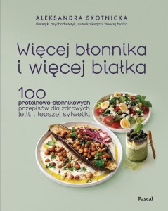 WIĘCEJ BŁONNIKA I WIĘCEJ BIAŁKA